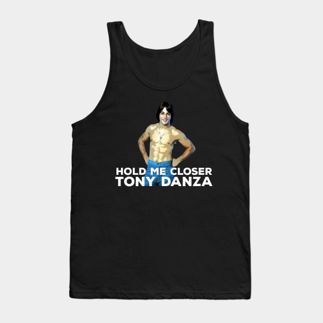 Hold me closer Tony Danza Tank Top by Mt. Tabor Media
